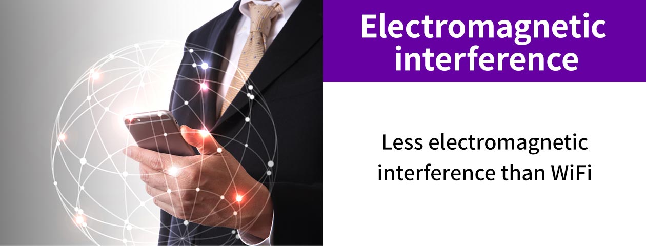 Electromagnetic interference : Less electromagnetic interference than WiFi